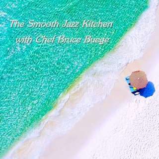The Smooth Jazz Kitchen with Chef Bruce Buege - So Good