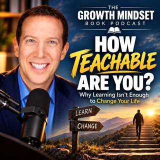 How Teachable Are You? Why Learning Isn’t Enough to Change Your Life