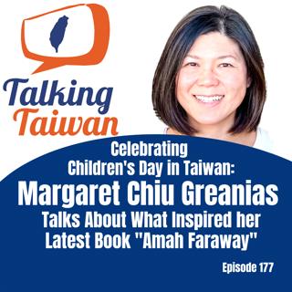 Ep 177 | Celebrating Children's Day in Taiwan: Margaret Chiu Greanias Talks About What Inspired her Latest Book "Amah Faraway"