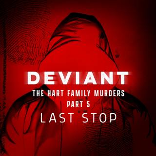 The Hart Family Murders (5/5): Last Stop