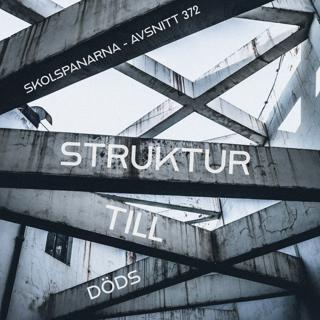Avsnitt 372 - Struktur till döds