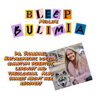 Bleep Bulimia Episode #127 with Dr. Sharnael, Beautiful Person with A Beautiful Story Founder of Dr. Sharnael True TV and Author of Five Ground Breaking Books