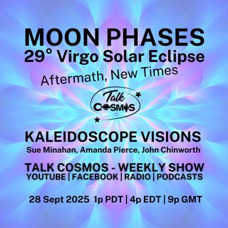 Kaleidoscope Visions - Moon Phases & Virgo Solar Eclipse