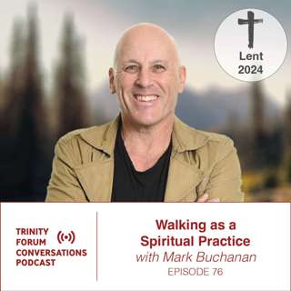 Walking as a Spiritual Practice with Mark Buchanan