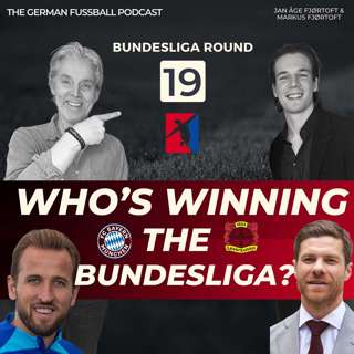 Round 19: Who Is Winning The Bundesliga? Who Will Be Germany's #9? Germany's Best EVER Coaches!