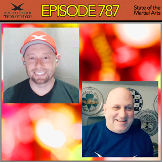 Episode 787 - State of the Martial Arts