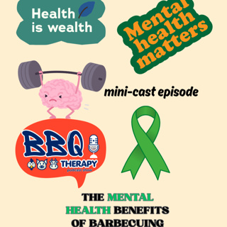 Mini-cast (4 everyone) The Mental Health Benefits of Barbecuing