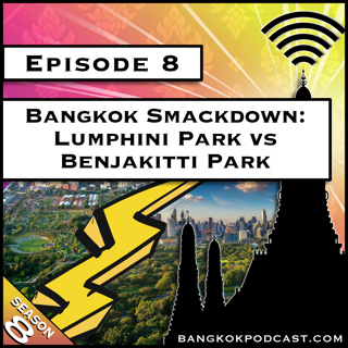 Bangkok Smackdown: Lumphini Park vs Benjakitti Park [S8.E8]