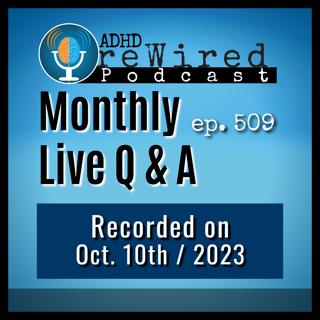 509 | October 2023 Live Q&A with ADHD reWired