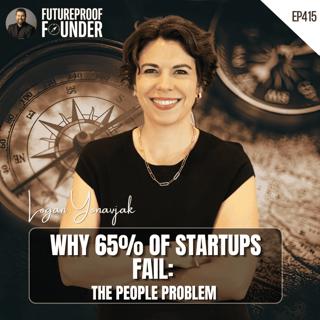 415 | Why 65% of Startups Fail: The People Problem | Logan Yonavjak