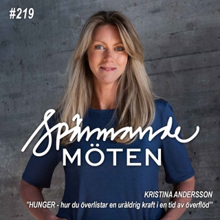 #219 Kristina Andersson, "Hunger, hur du överlistar en uråldrig kraft i en tid av överflöd"