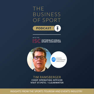 The Business Of Sport Podcast - Insights From The Sports Tourism And Events Industry - Tim Ramsberger
