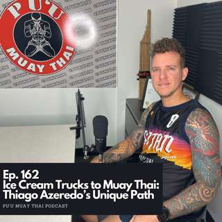 Ep. 162 - Ice Cream Trucks to Muay Thai: Thiago Azeredo’s Unique Path