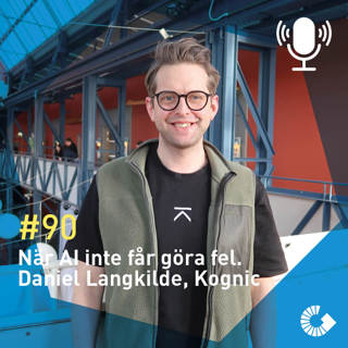 #90. När AI inte får göra fel. Daniel Langkilde, Kognic