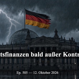 Ep. 505 I STAATSFINANZEN BALD AUßER KONTROLLE