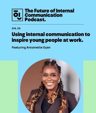 Using internal communication to inspire young people at work with Antoinette Gyan