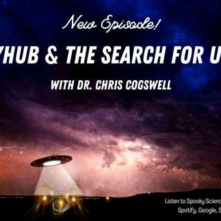 SkyHub & the Search for UFOs with Dr. Chris Cogswell
