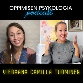 #24 Tunteet, oppiminen ja rohkeus tehdä omannäköisiä valintoja/Camilla Tuominen, tunnekouluttaja.