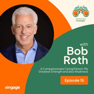 A Compassionate Caring Person: My Greatest Strength and also Weakness – Bob Roth