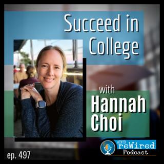 497 | Succeed in College with Hannah Choi