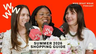 The Who What Wear Podcast: The Summer 2026 Shopping Guide
