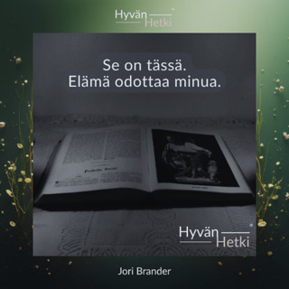 Se on tässä. Elämä odottaa minua. (28.06.2026)