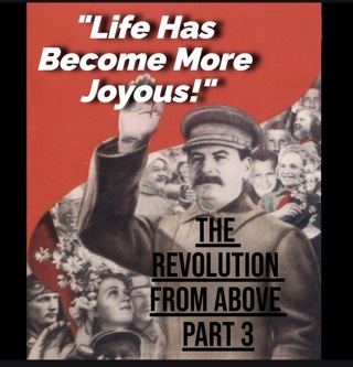 "Life Has Become More Joyous!" (The Revolution From Above Part 3)