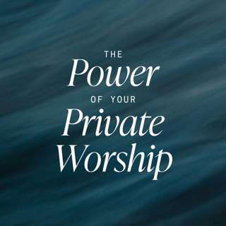 The Power of Your Private Worship (James Lyon)