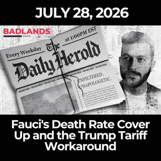 The Daily Herold: 7/28/26 - Fauci's Death Rate Cover Up and the Trump Tariff Workaround