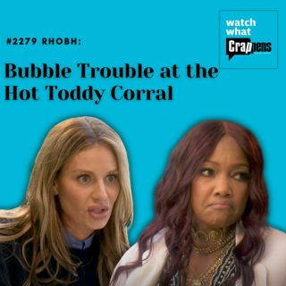 #2279 RHOBH: Bubble Trouble at the Hot Toddy Corral