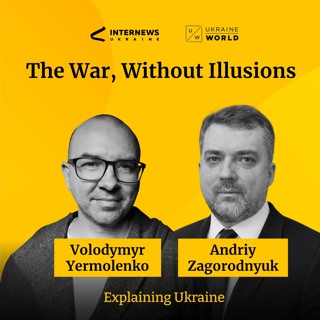 The War, Without Illusions - with Andriy Zagorodnyuk