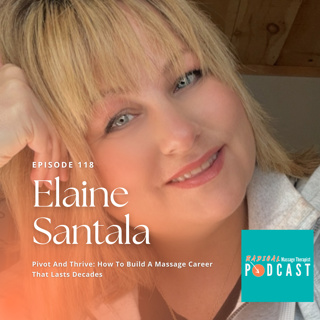 #118 Pivot and Thrive: How to Build a Massage Career That Lasts Decades with Elaine Santala, RMT