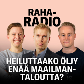 Öljy, kultavarannot ja asumistukiuudistus | Raharadio #14