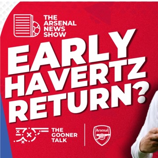 The Arsenal News Show EP599 - Kai Havertz Return, Edu Statement, Dean Huijsen & More!