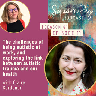 78. S6, Ep11: The challenges of being autistic at work, and exploring the link between autistic trauma and our health