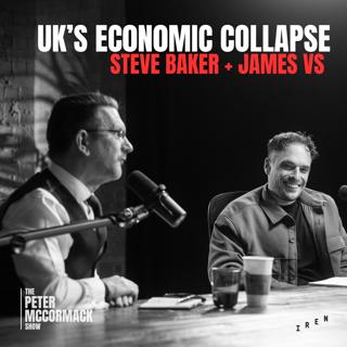 #051 - The Coming Economic Collapse with Steve Baker & James Van Straten