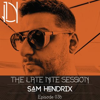 The Late Nite Session 036 with Sam Hendrix