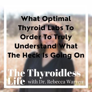 What Optimal Thyroid Labs To Order To Truly Understand What The Heck Is Going On