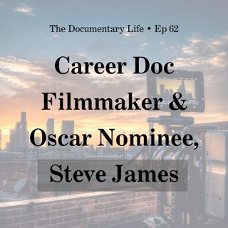 Career Doc Filmmaker + 2018 Academy Award Nominee, Steve James