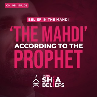 8/3: What Did the Holy Prophet Say About Imam Mahdi? | The Real Shia Beliefs