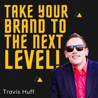 How To Take Your Brand Business To The Next Level Amid Pandemic | Travis Huff