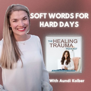 Soft Words For Hard Days with Aundi Kolber