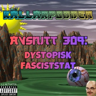 Avsnitt 309: Dystopisk Fasciststat