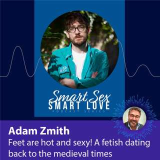 Adam Zmith: Feet are hot and sexy! A fetish dating back to medieval times