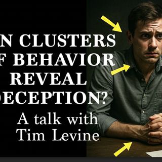 Can behavior clusters help determine a lie? Tim Levine on deception detection science