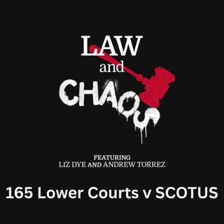 Ep 165 — Lower Court Judges Throw Shade At SCOTUS Shadow Docket