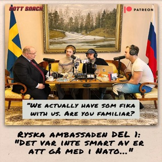 Ryska ambassaden DEL 1: "Det var inte smart av er att gå med i Nato..." (Patreon)