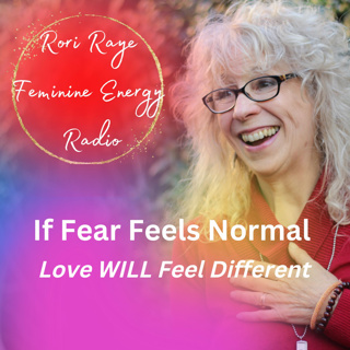 If Fear Feels Normal Love WILL Feel Different