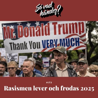 #173: Rasismen lever och frodas 2025