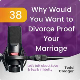 Episode #38: Why You Want to Divorce Proof Your Marriage